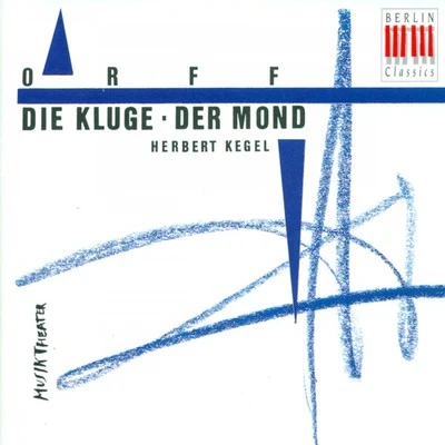 ORFF, C.: Kluge (Die)Der Mond [Operas] [Kegel] 專輯 Leipzig Radio Chorus