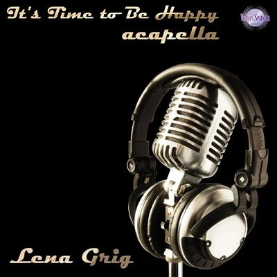 ITS Time to Be Happy ( ACAPELLA ) 專輯 Lena Grig