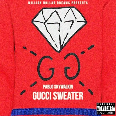 Gucci Sweater 专辑 Pablo Skywalkin