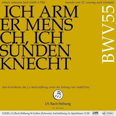 Bachkantate, BWV 55 - Ich armer Mensch, ich Sündenknecht 专辑 Orchester der J.S. Bach-Stiftung/Rudolf Lutz/Chor der J.S. Bach-Stiftung