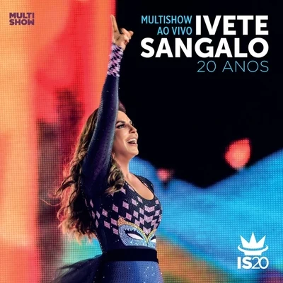 Multishow ao Vivo - Ivete Sangalo 20 Anos (Deluxe Version) 专辑 Ivete Sangalo