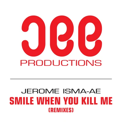 Smile When You Kill Me (Remixes) 專輯 Jerome Isma-Ae