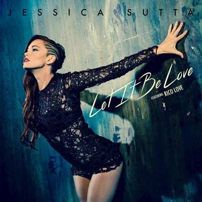 Jessica Sutta Let It Be Love