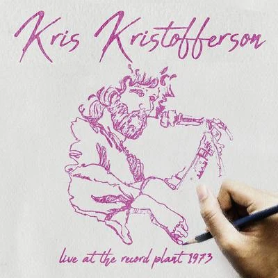 Live At The Record Plant 1973, Sausalito Ca 1973 專輯 Kris Kristofferson