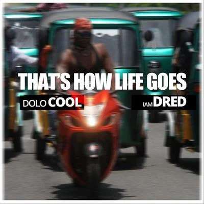 Thats How Life Goes (feat. Dolo Cool) 專輯 Iamdred