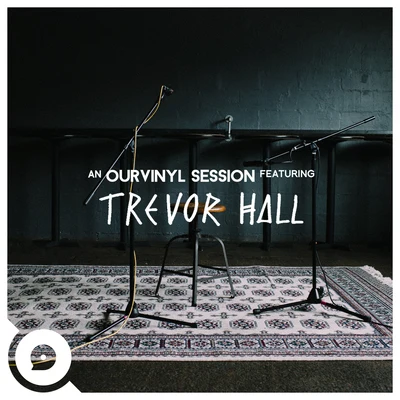 Trevor Hall (OurVinyl Sessions) 專輯 OurVinyl/Victoria Bigelow