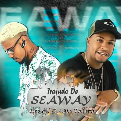 Trajado de Seaway (Brega Funk) 專輯 Mc Talibã/Mc 7 Belo/Mc Topre