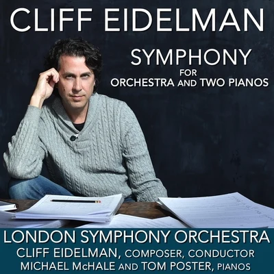 Eidelman: Symphony for Orchestra and Two Pianos 专辑 Michael McHale/Members of the London Symphony Orchestra/Cliff Eidelman