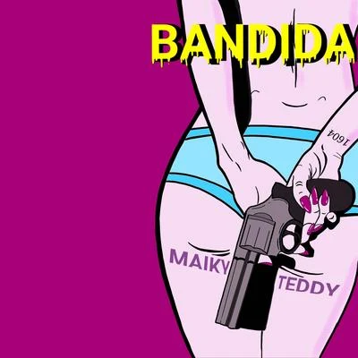 Bandida (feat. Teddy) 专辑 Maiky