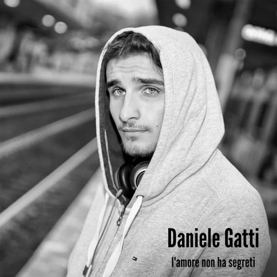 Lamore non ha segreti 專輯 Daniele Gatti