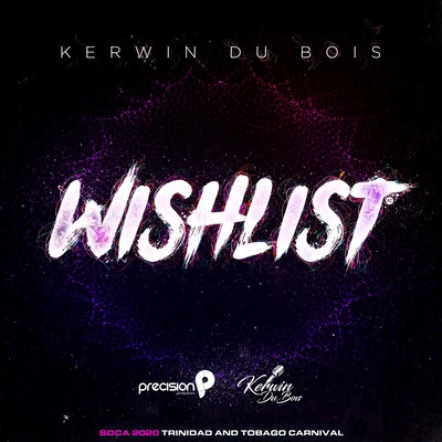 Kerwin Du Bois Wishlist (Soca 2020 Trinidad and Tobago Carnival)