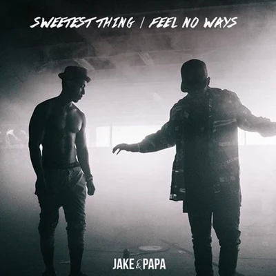 Sweetest Thing | Feel No Ways 專輯 Jake&Papa