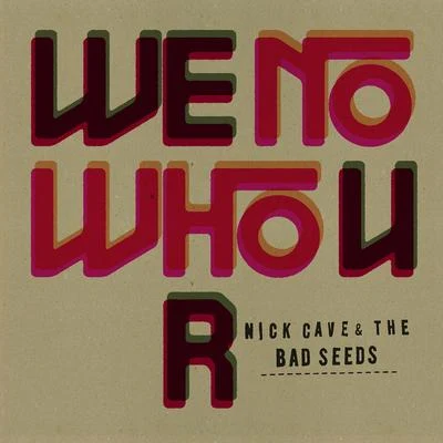 We No Who U R 專輯 Nick Cave & the Bad Seeds