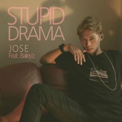 Stupid Drama 專輯 Jose