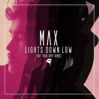 MAX Lights Down Low (Not Your **** Remix)