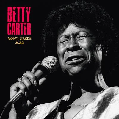 Avant-Garde Jazz (Remastered) 專輯 Betty Carter/Jerome Richardson/Peck Morrison/Melba Liston/Bam Brown