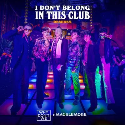 I Don&#x27;t Belong In This Club (Remixes) 专辑 Why Don't We/The White Panda