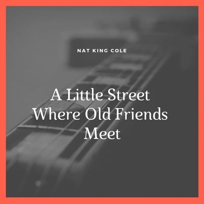 A Little Street Where Old Friends Meet 專輯 Durham/Nat King Cole Trio/Skylar/Basie