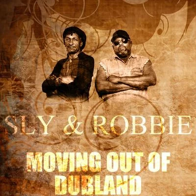 Sly & Robbie Moving Out Of Dubland