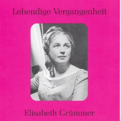 Lebendige Vergangenheit - Elisabeth Grümmer 專輯 Elisabeth Grümmer