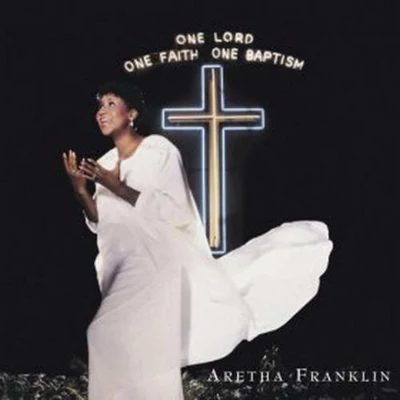 One Lord, One Faith, One Baptism 專輯 Aretha Franklin