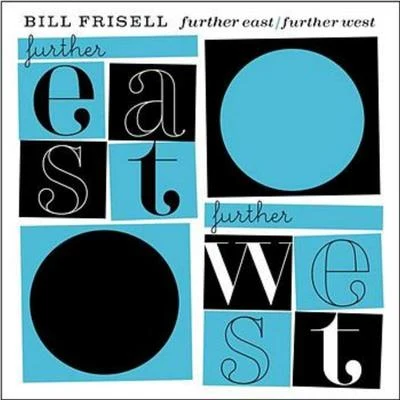 Further EastFurther West 專輯 Grégoire Maret/Romain Collin/Bill Frisell