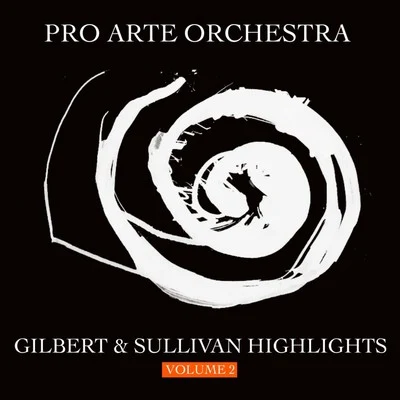 Gilbert & Sullivan Highlights, Vol. 2 专辑 Pro Arte Orchestra/George Weldon/Ronald Binge