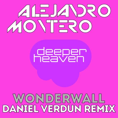 Wonderwall(Daniel Verdun Remix) 專輯 Alejandro Montero/Come & C/Satélite 23/DJ JMP/Javier Penna