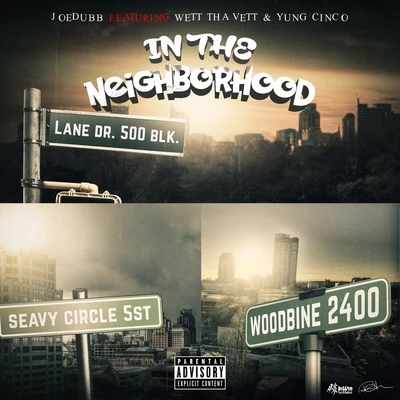 In the Neighborhood (feat. Wett tha Vett & Yung Cinco) 專輯 Lazie Locz/Nasty Nano/Joe Dubb