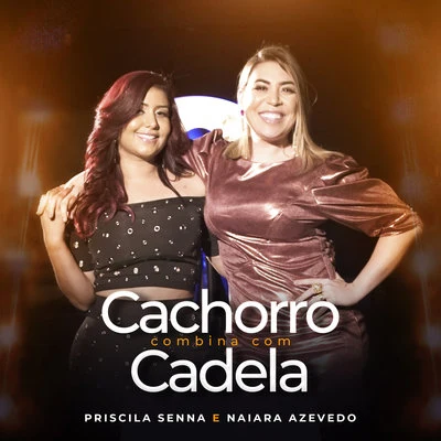 Cachorro Combina com Cadela 專輯 Naiara Azevedo