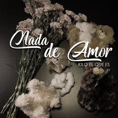 Nada de Amor 專輯 Kilo el Que Es