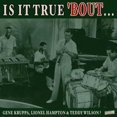 Is it True Bout Gene Kruppa, Lionel Hampton & Teddy Wilson? 專輯 Gene Krupa/Roy Eldridge/Anita ODay