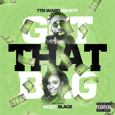 7th Ward Shorty Get That Bag (feat. Keedy Black)