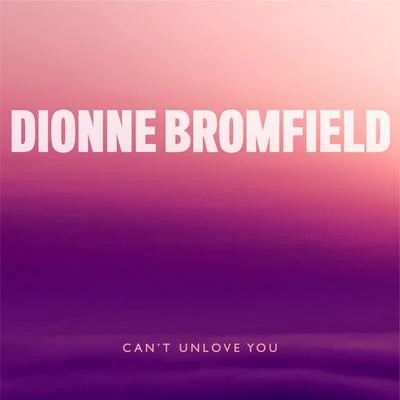 Cant Unlove You 專輯 Dionne Bromfield/Freischwimmer