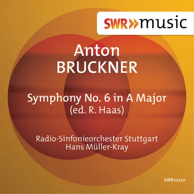 BRUCKNER, A.: Symphony No. 6 (ed. R. Haas) (Stuttgart Radio Symphony, Müller-Kray) 专辑 Hans Müller-Kray