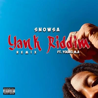 snowsa Yank Riddim (Young M.A Remix)