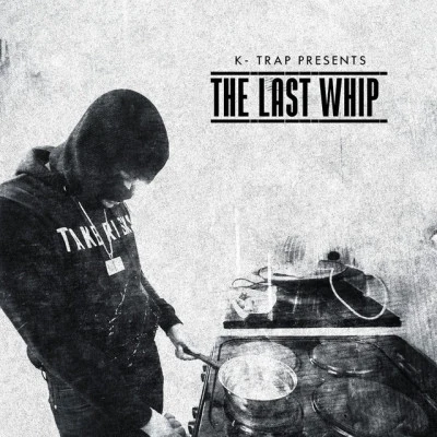 K-TrapMikabeats K-Trap Presents The Last Whip Mixtape