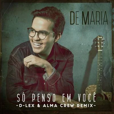 Só Penso em Você (D-Lex & Alma Crew Remix) 專輯 De Maria/Thathi