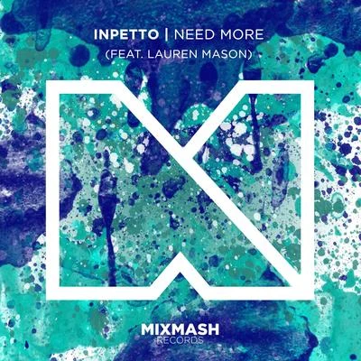 Inpetto Need More (feat. Lauren Mason)