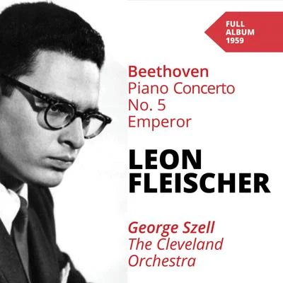 Beethoven: Piano Concertos No. 5 专辑 Leon Fleisher/George Szell