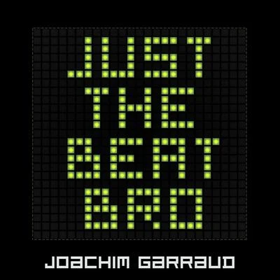 Just the Beat Bro 專輯 Joachim Garraud