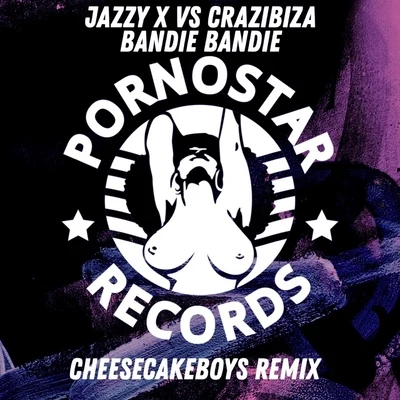 Bandie Bandie (Cheesecake Boys Remix) 專輯 Jazzy X