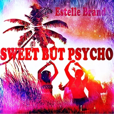 Sweet but Psycho 專輯 Estelle Brand/Natalie/Maxence Luchi/Joanna/Anne-Caroline Alba