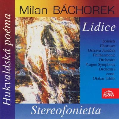 Báchorek: Lidice, Stereofonietta, Hukvald Poem 專輯 Jana Stupárková-Majtnerová