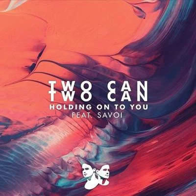 Holding On To You 專輯 Savoi/Two Can