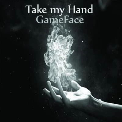 Take My Hand 专辑 Gameface