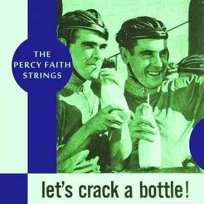 Lets Crack a Bottle 專輯 The Percy Faith Strings/Ned Washington