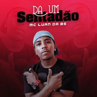 Dá um Sentadão 專輯 MC Luan da BS/MC Rick