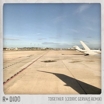 Together (Cedric Gervais Remix) 专辑 R Plus/Dido