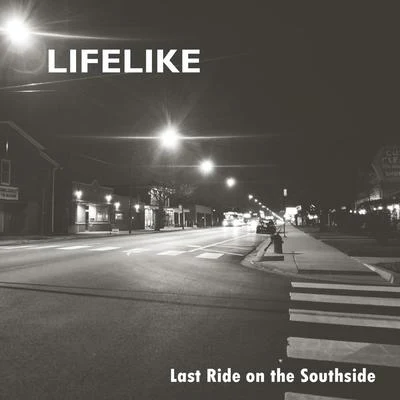 Last Ride on the Southside 專輯 Lifelike